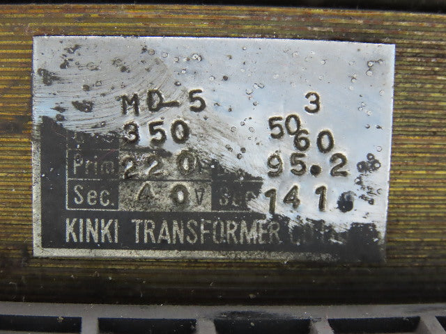 Kinki Type MD-5 350VA Transformer 220V Primary 40V Secondary 50/60HZ