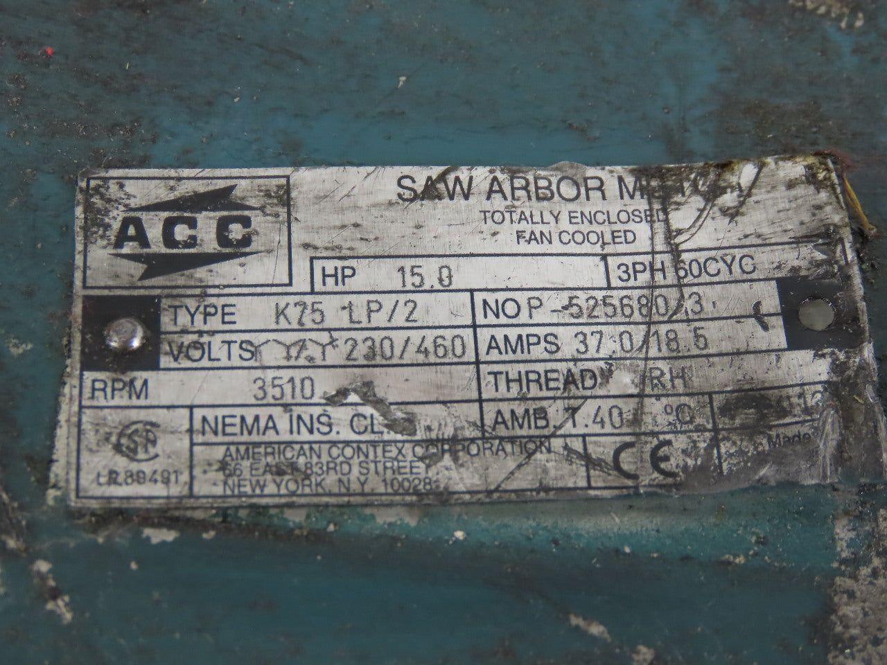 ACC Himmel K75 LP/2 15HP Saw Arbor Motor 230/460V 3Ph 3510RPM 1" Right Hand