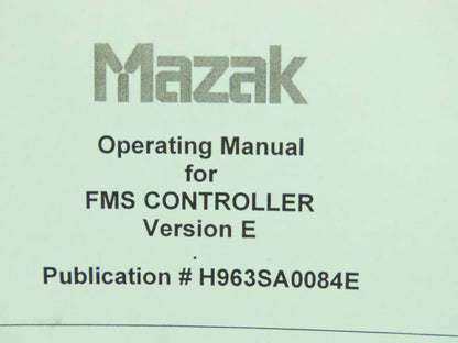 Mazak H963SA0084E Operating Manual for FMS Controller Ver E  (2002)