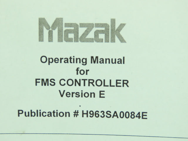 Mazak H963SA0084E Operating Manual for FMS Controller Ver E  (2002)