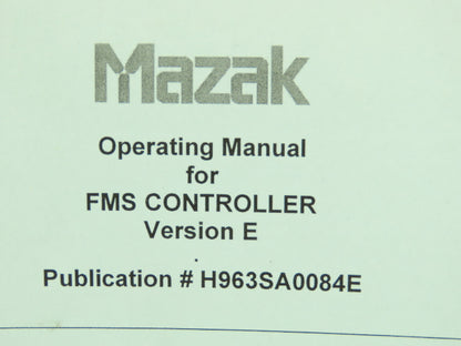 Mazak H963SA0084E Operating Manual for FMS Controller Ver E  (2002)