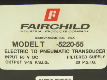 Fairchild T5220-55 Transducer Electric To Pneumatic 1:1 1-5VDC 3-5 PSIG