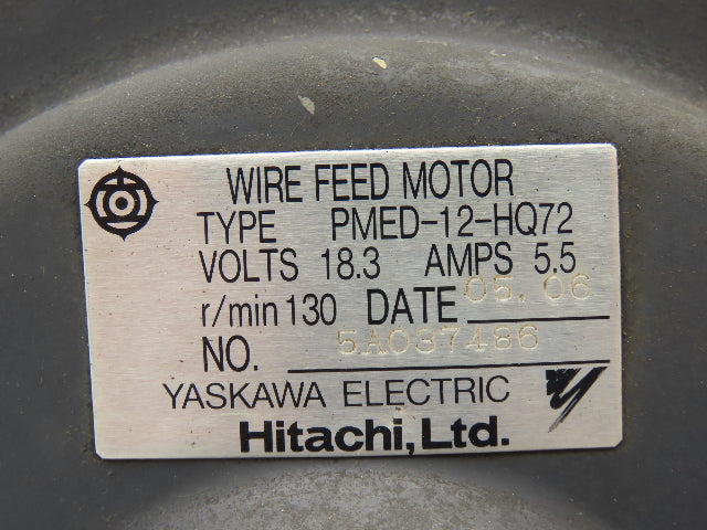 Yaskawa Hitachi PMED-12-HQ72 Wire Feed Motor Assembly 130rpm 18.3V