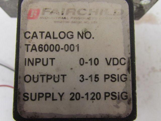 Fairchild TA6000-001 E/P Pressure Transducer 0-10VDC In 3-15 PSI Output 1/4" NPT