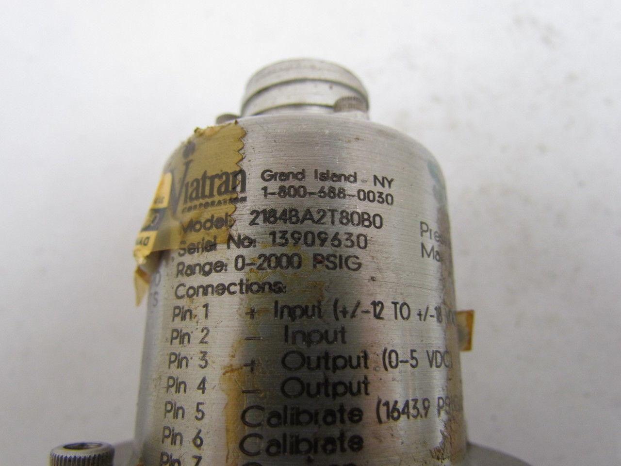 Viatran 2184BA2T80B0 Pressure Transducer 0-2000 PSIG Range 5000 PSIG Model 218